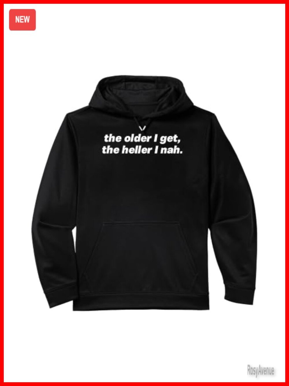 The Older I Get The Heller I Nah Performance Hoodie Sarcastic Quote